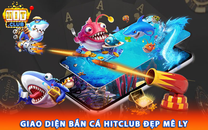 Giao diện bắn cá Hitclub đẹp mê ly 