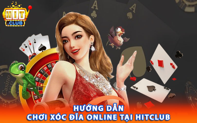 Hướng dẫn chơi xóc đĩa online tại Hitclub