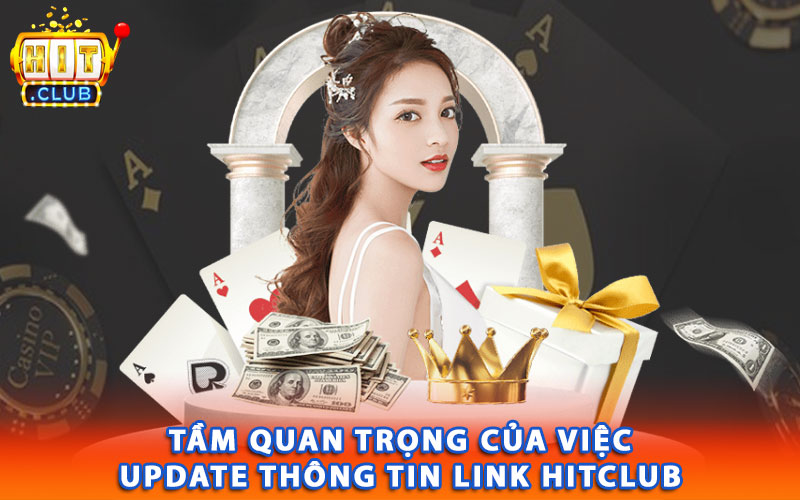 Tầm quan trọng của việc update thông tin link Hitclub 